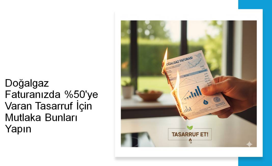 Faturalarınızı Yarıya Düşürün: Doğalgazda %50 Tasarrufun 7 Yolu 8