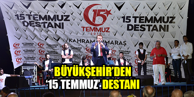 BÜYÜKŞEHİR’DEN 15 TEMMUZ DESTANI 1
