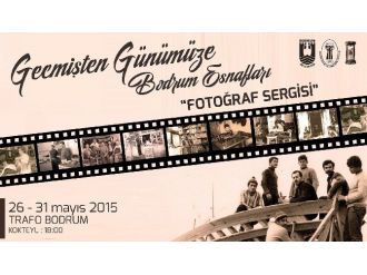 “Geçmişten Günümüze Bodrum Esnafları” Fotoğraf Sergisi