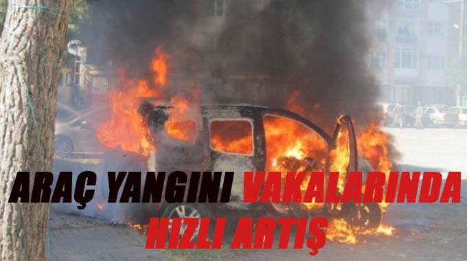 Araç Yangını Vakalarında Hızlı Artış