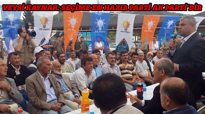 Veysi Kaynak: Seçime En Hazır Parti Ak Parti’dir