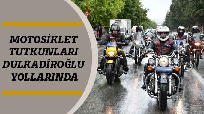 Motosiklet Tutkunları Dulkadiroğlu Yollarında