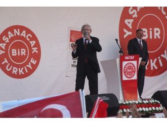 Chp Genel Başkanı Kılıçdaroğlu Hatay’da