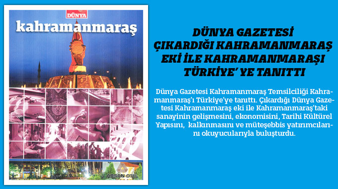 Dünya Gazetesi’nin Kahramanmaraş Eki Çıktı