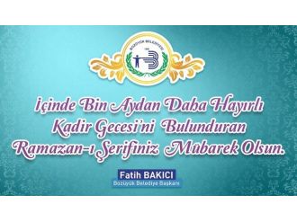 Başkan Bakıcı’dan Ramazan Ayı Kutlama Mesajı