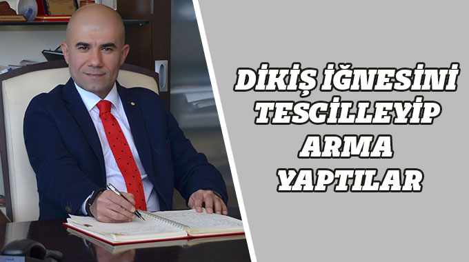 Dikiş İğnesini Tescilleyip Arma Yaptılar