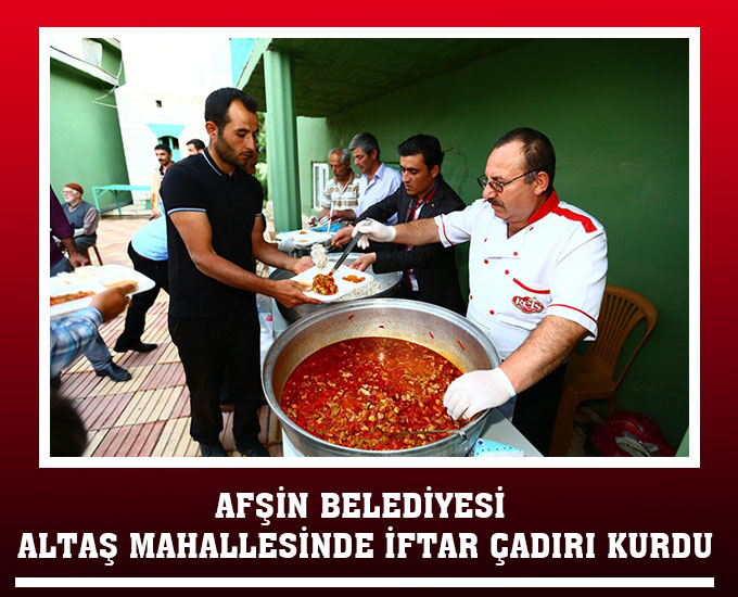Afşin Belediyesi Altaş Mahallesinde İftar Çadırı Kurdu