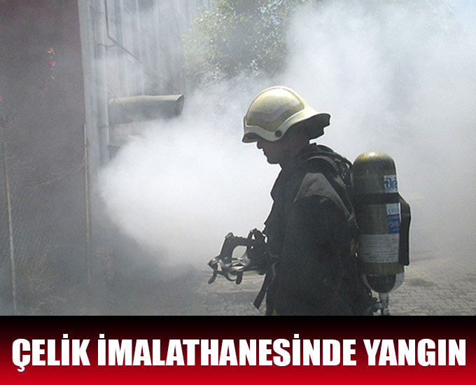 Çelik İmalathanesinde Yangın