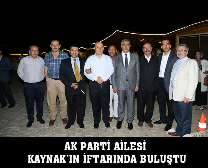 Ak Parti Ailesi Kaynak’ın İftarında Buluştu