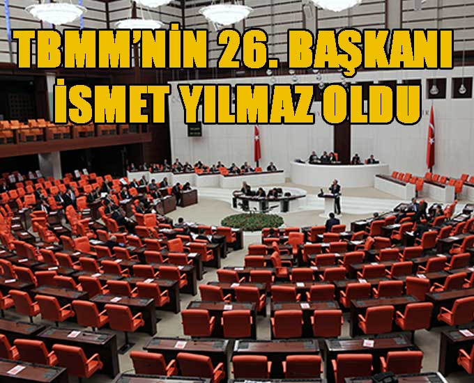 Tbmm’nin 26. Başkanı İsmet Yılmaz Oldu