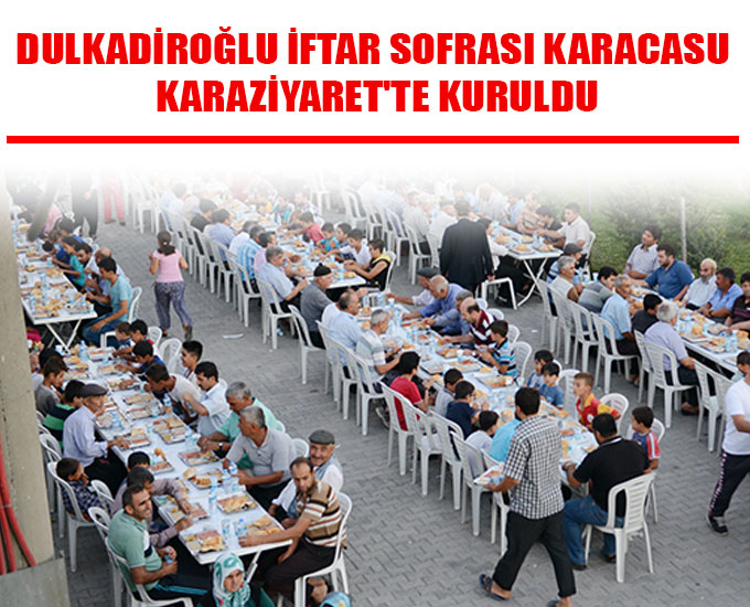 Dulkadiroğlu İftar Sofrası Karacasu Karaziyarette Kuruldu