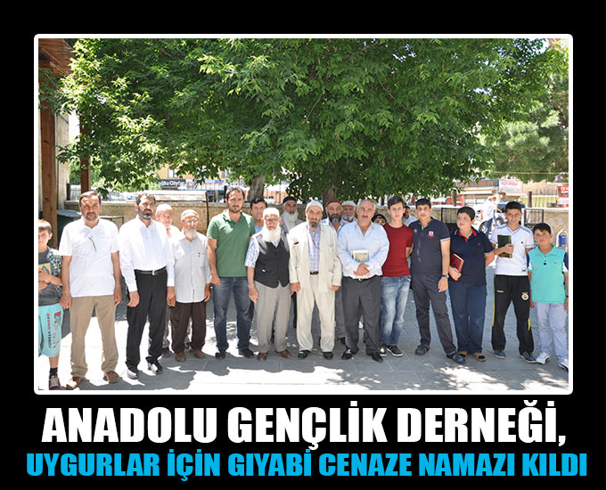 Anadolu Gençlik Derneği, Uygurlar İçin Gıyabi Cenaze Namazı Kıldı