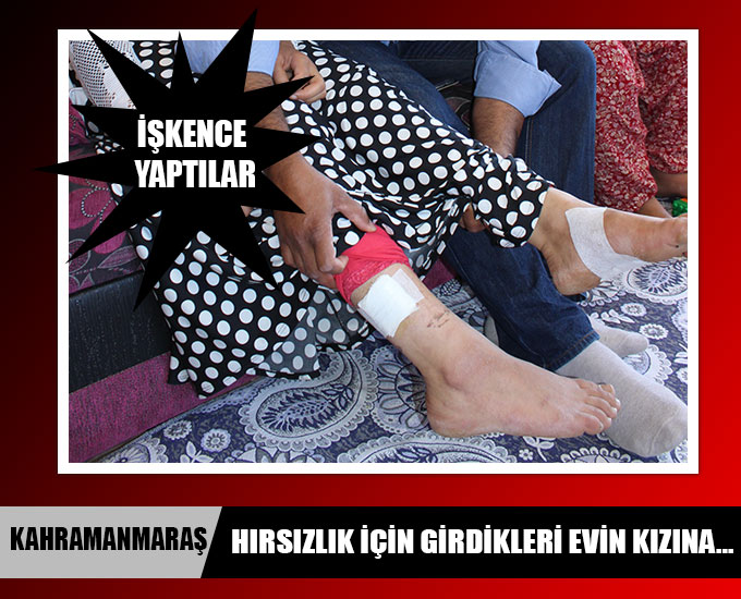 Hırsızlık İçin Girdikleri Evin Kızına İşkence Yaptılar  