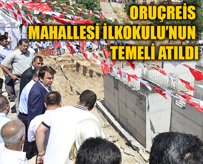 Oruçreis Mahallesi İlkokulu’nun Temeli Atıldı