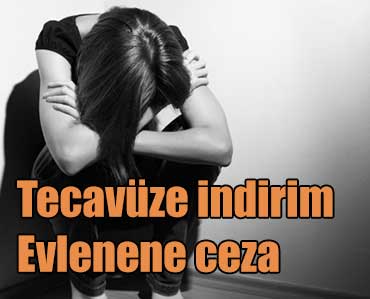 Tecavüze indirim, evlenene ceza
