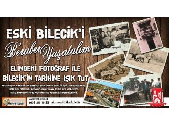 ’’Elindeki Fotoğrafın İle Bilecik Tarihine Işık Tut’’ Projesi