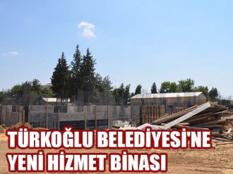 Türkoğlu Belediyesine Yeni Hizmet Binası