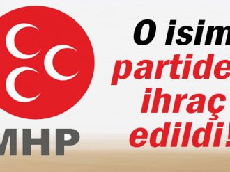 O isim MHP’den ihraç edildi
