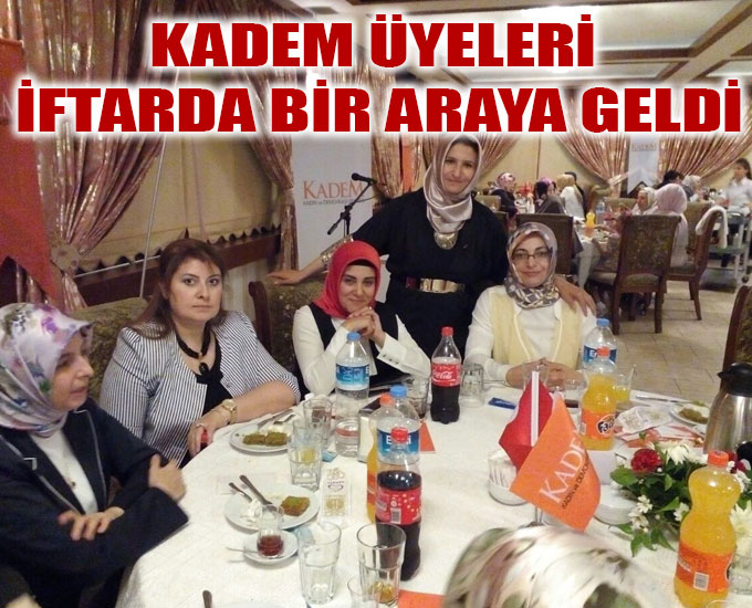 Kadem Üyeleri İftarda Bir Araya Geldi