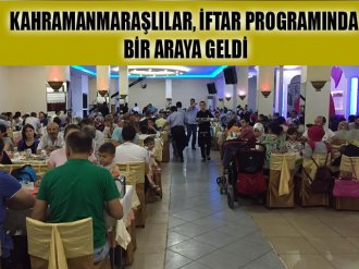 Kahramanmaraşlılar, İftar Programında Bir Araya Geldi