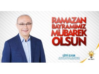 Ak Partili Lütfi Elvan’ın Bayram Mesajı