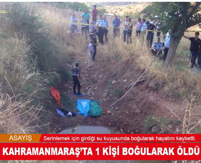 Kahramanmaraş’ta 1 Kişi Boğularak Öldü