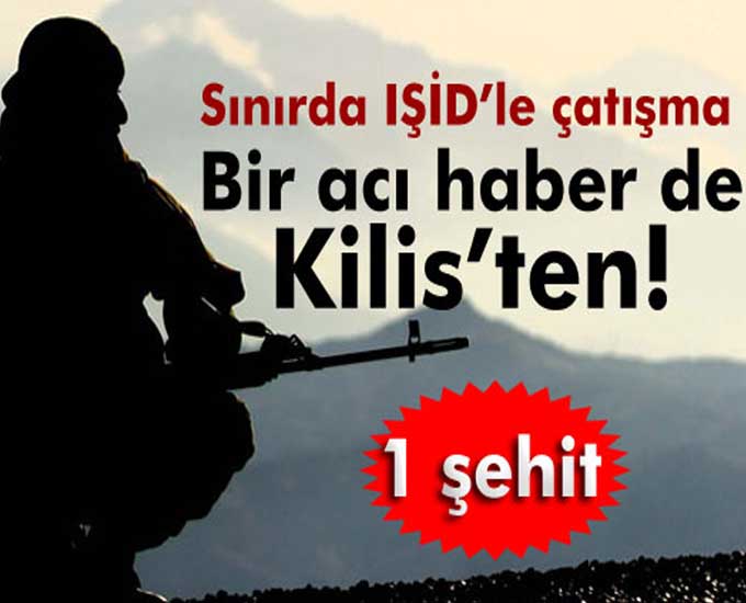 Kilisten Acı Haber: 1 Astsubay Şehit