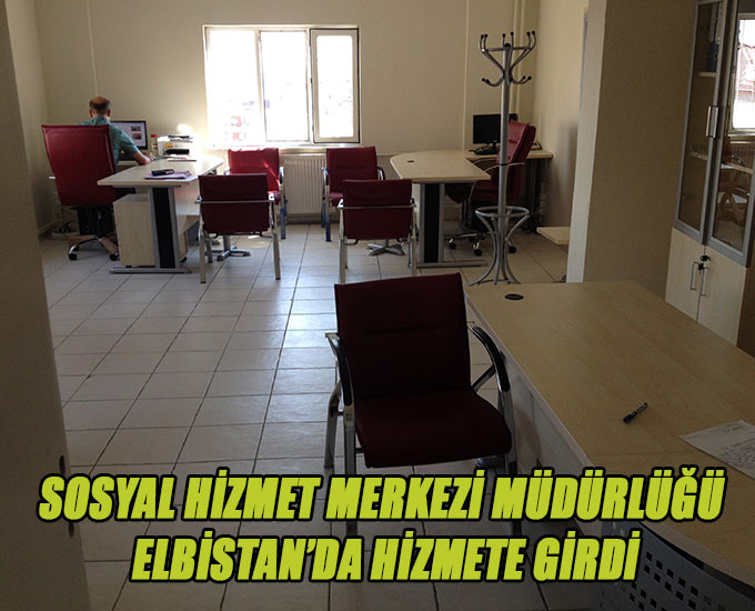 Sosyal Hizmet Merkezi Müdürlüğü Elbistan’da Hizmete Girdi