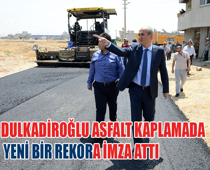 Dulkadiroğlu Asfalt Kaplamada Yeni Bir Rekora İmza Attı