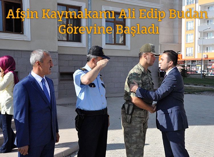 Afşin Kaymakamı Ali Edip Budan Görevine Başladı
