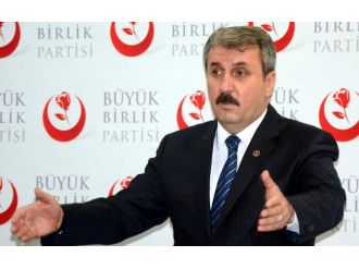 Mustafa Destici: ’’Seçimlerden Önce De Uyarmıştık Milletimizi’’