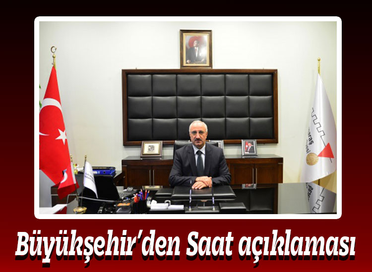 Büyükşehir’den Saat açıklaması