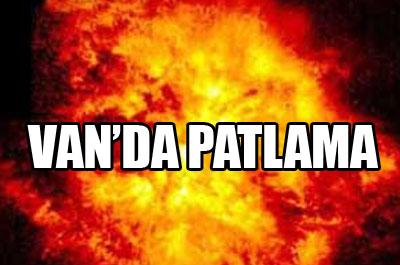 Vanın Özalp ilçesinde patlama 