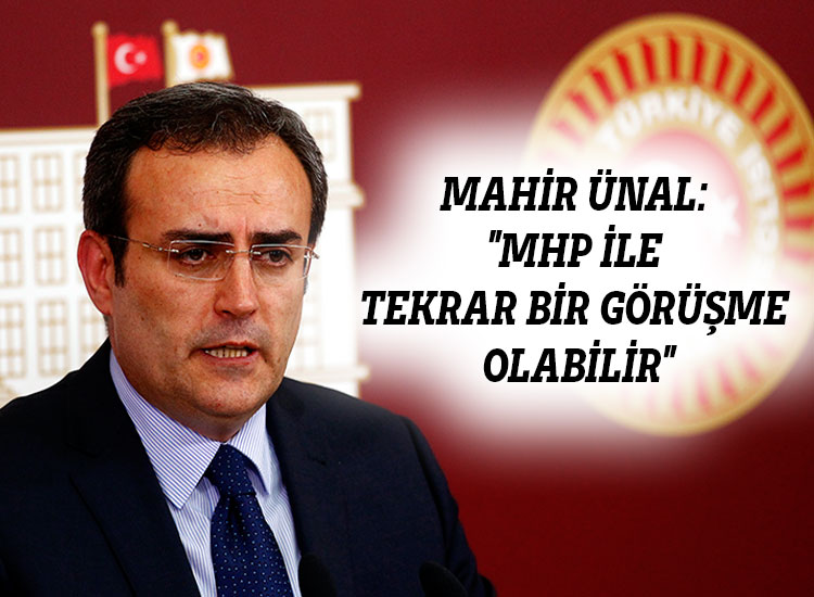 Mahir Ünal: Mhp İle Tekrar Bir Görüşme Olabilir