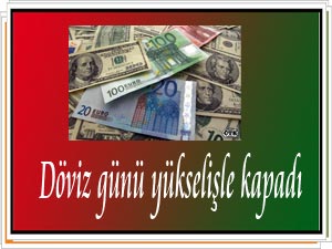 Döviz haftaya yükselişle girdi