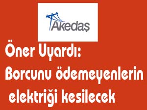 AKEDAŞ Elbistan İşletme Müdürü Öner uyardı