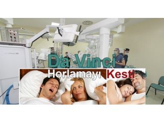 Da Vinci Ameliyat Robotu Horlamayı Kesti