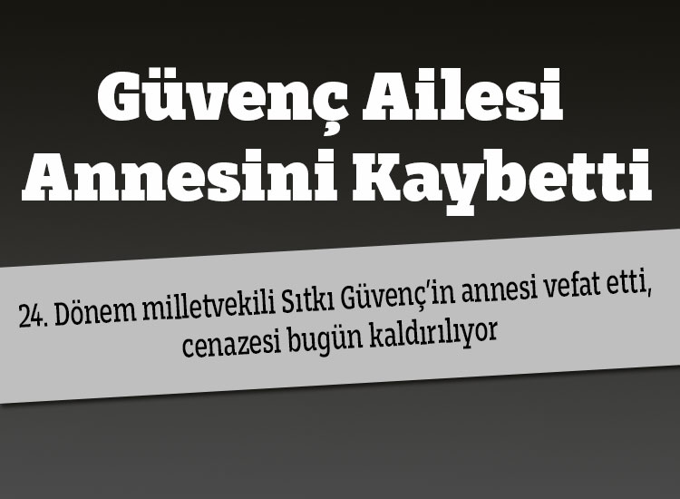 Güvenç Ailesi Annesini Kaybetti
