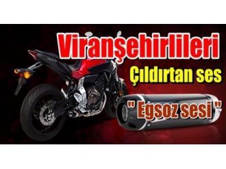 Viranşehir’de Egzoz Terörü