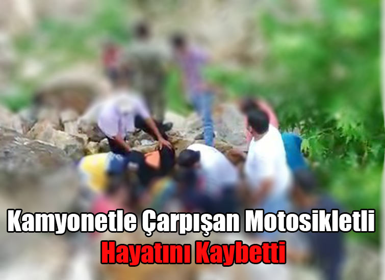 Kamyonetle Çarpışan Motosikletli Hayatını Kaybetti