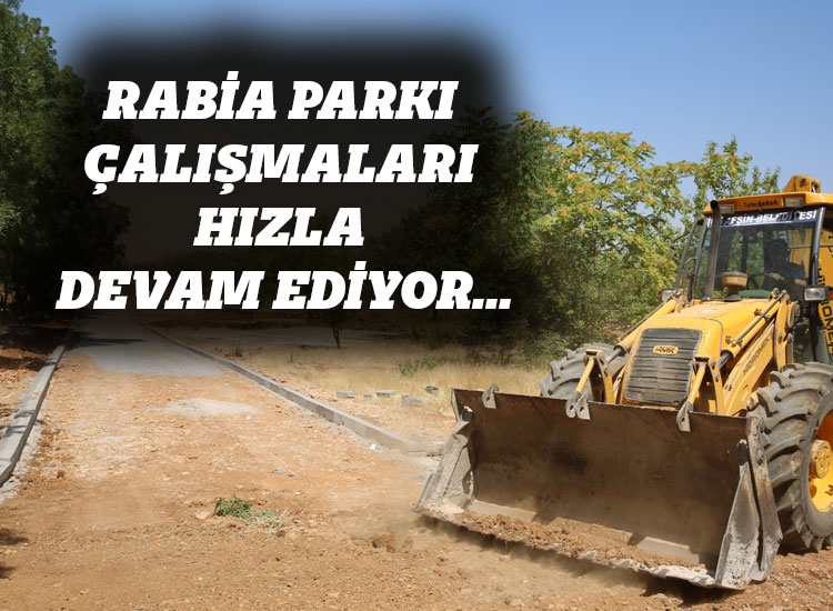 Rabia Parkı Çalışmaları Hızla Devam Ediyor…