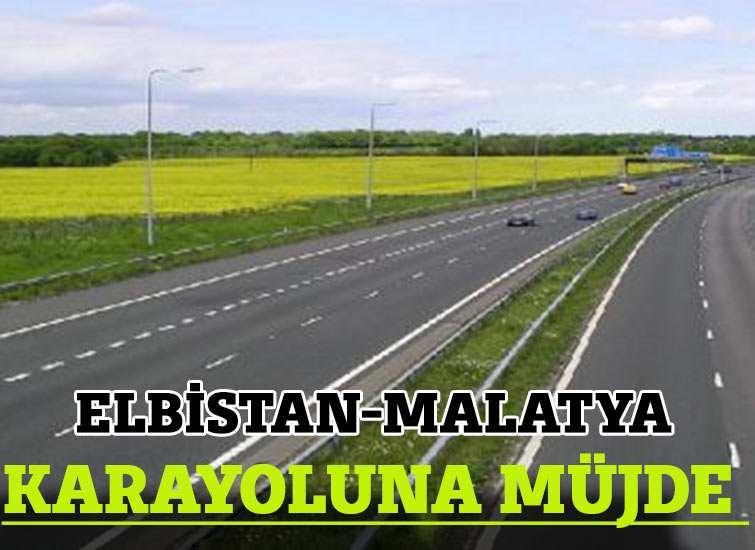 Elbistan-Malatya Karayoluna Müjde