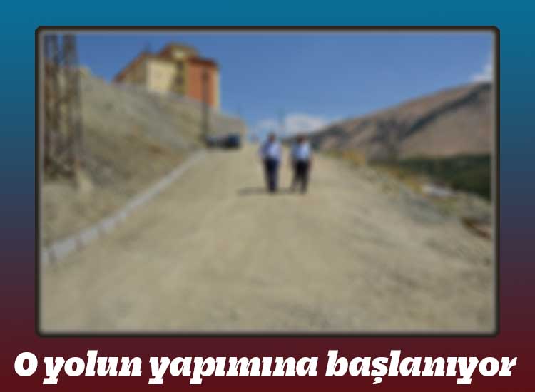 O yolun yapımına başlanıyor