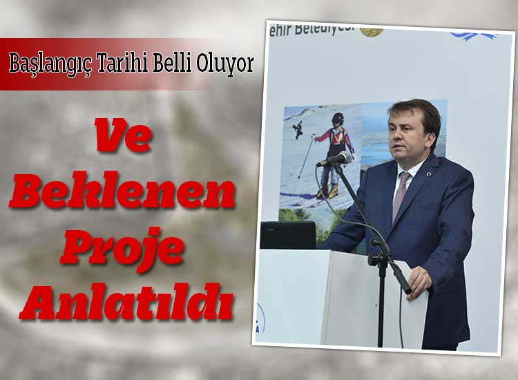Ve Beklenen Proje Anlatıldı