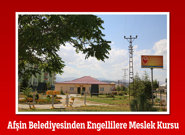 Afşin Belediyesinden Engellilere Meslek Kursu