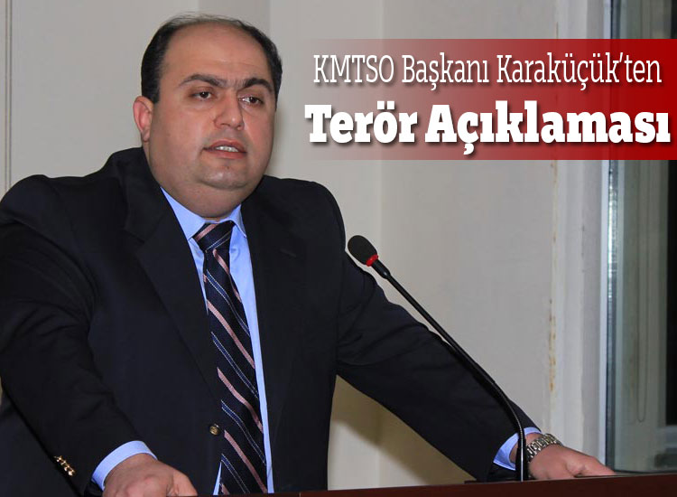 KMTSO Başkanı Karaküçük’ten Terör Açıklaması