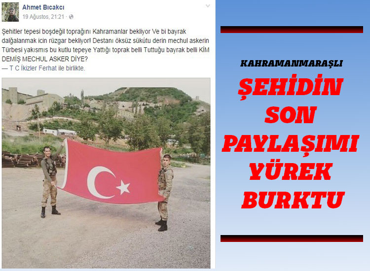 Kahramanmaraşlı Şehidin Son Paylaşımı Yürek Burktu