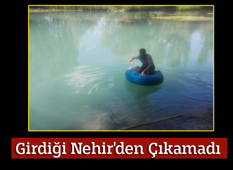 Girdiği Nehirden Çıkamadı