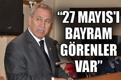 Arınç: 27 Mayısı bayram gören az kişi var