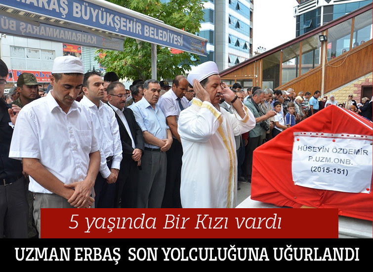 Uzman Erbaş Kahramanmaraş’ta Son Yolculuğuna Uğurlandı 